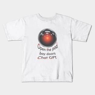 Open the pod bay doors ChatGPT Kids T-Shirt